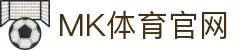 MK体育官网 - 育直播与实时竞技中心 - MKports